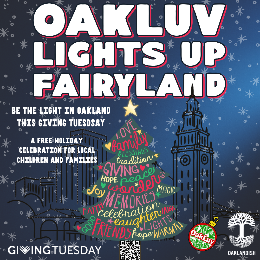 Festive flyer for a free holiday event at Children’s Fairyland! “OAKLUV LIGHTS UP FAIRYLAND” glows over snowy Oakland, with a tree of love, family, and giving. Features logos for Giving Tuesday, OakLuv Foundation Donation (Other), and Oaklandish.