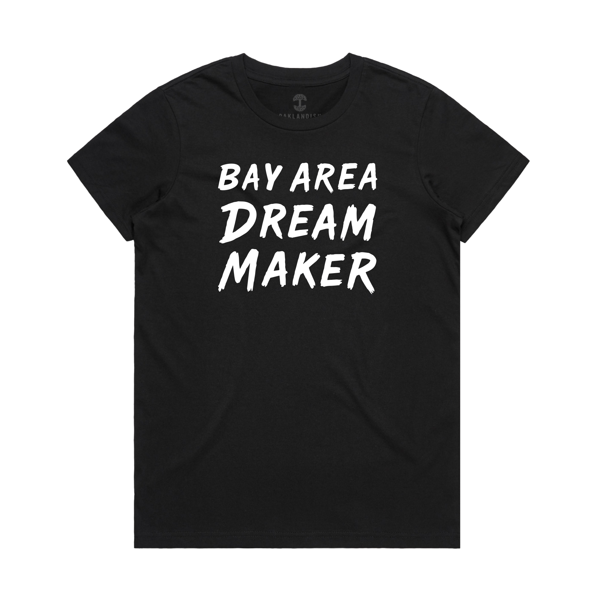 The Women's Bay Area Dream Maker Tee by Oaklandish features bold, white handwritten "BAY AREA DREAM MAKER" text on a black short-sleeve shirt—perfect for music makers. Laid flat on a white background.