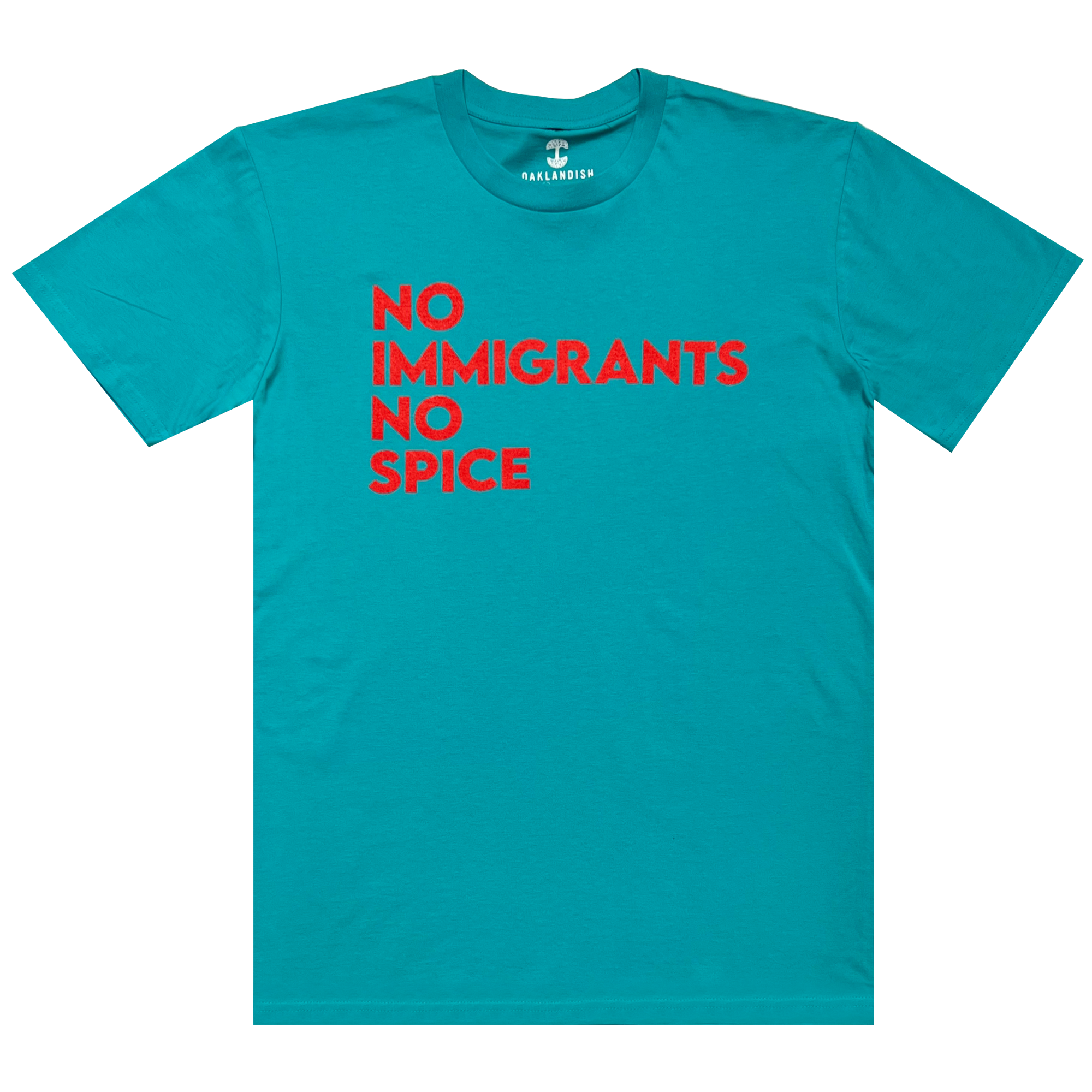 Teal t-shirt with No Immigrants No Spice wordmark printed in bright red on the front chest.