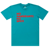 Teal t-shirt with No Immigrants No Spice wordmark printed in bright red on the front chest.