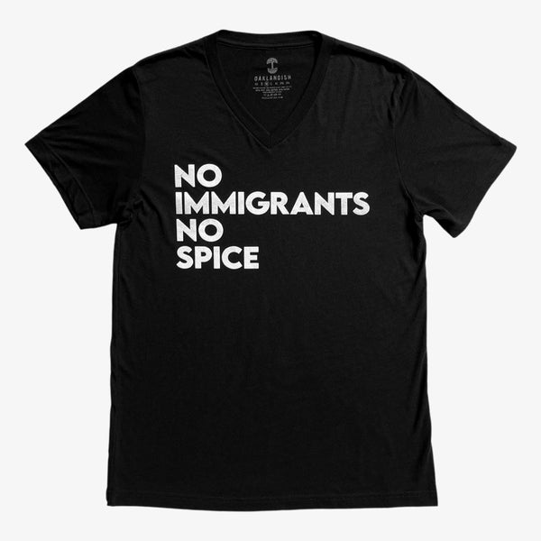 Black V-Neck T-shirt with white No Immigrants, No Spice wordmark.