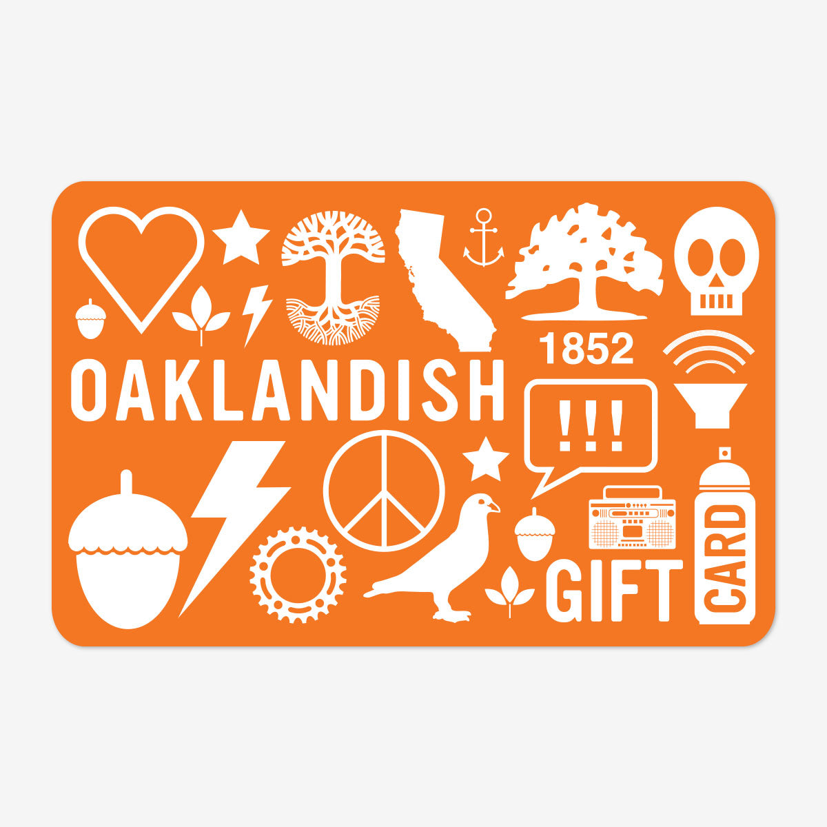 The Oaklandish Online Gift Card - 25 by Oaklandish comes in an orange design adorned with various white icons, such as a heart, trees, the state of California, a skull, "1852," the OAKLANDISH logo, acorn, peace sign, lightning bolt, pigeon, Wi-Fi symbol, exclamation marks, spray paint can graphic gears star and anchor. The words "GIFT CARD" are prominently displayed on the right. This gift card is redeemable online.